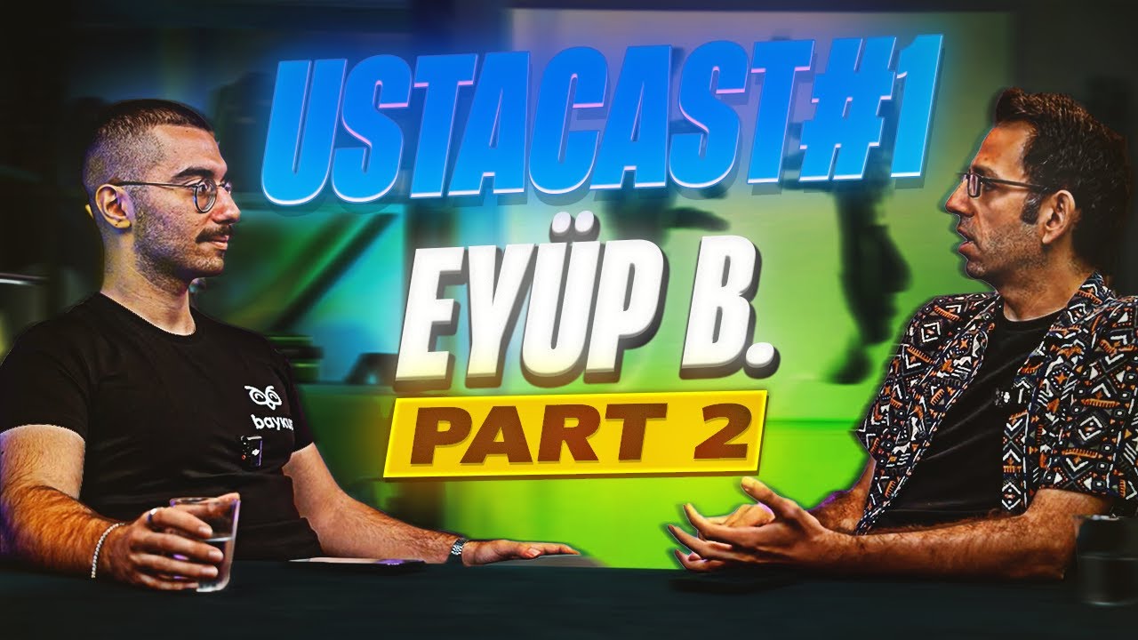 🎙️ USTACAST#1 : EYÜP B (PART2) | ‪@EyupB