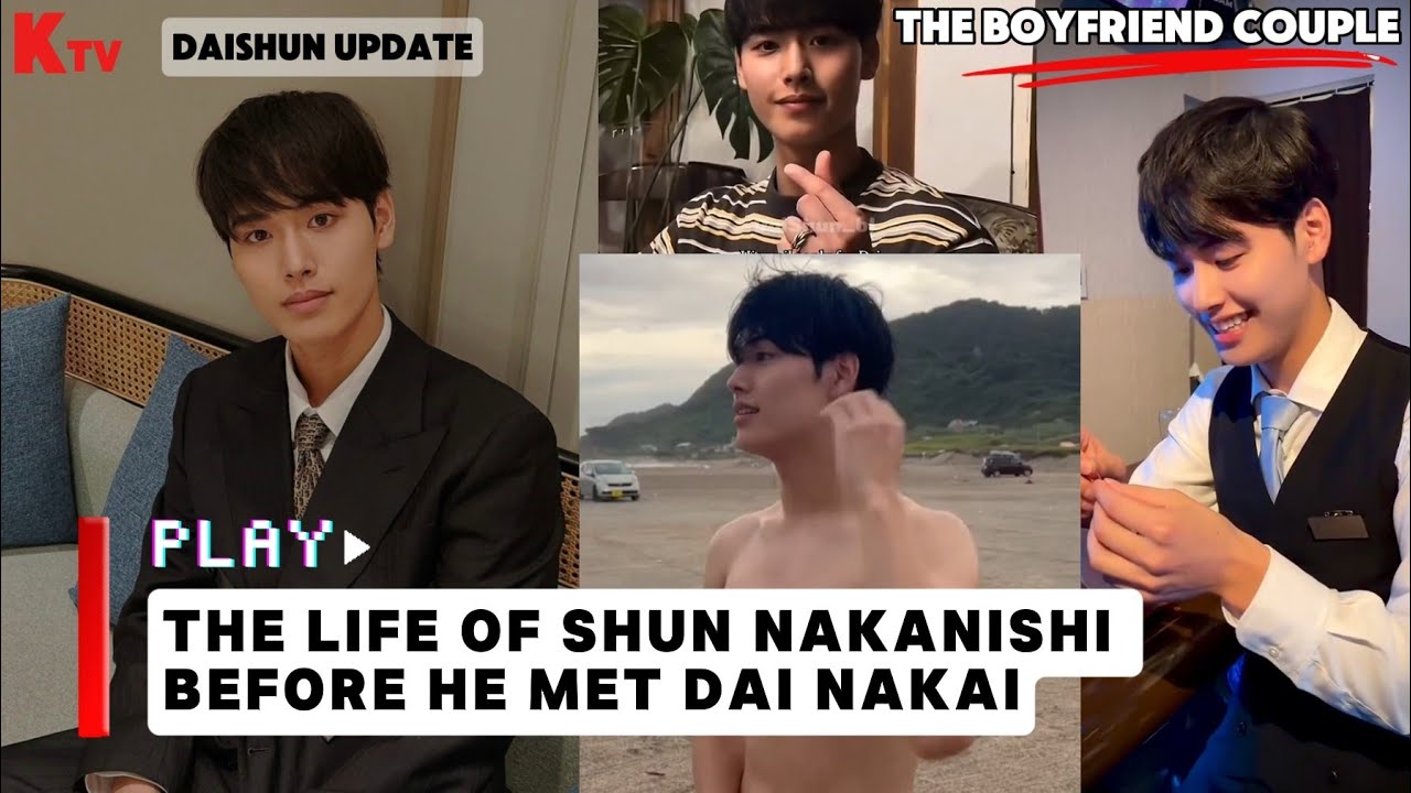 Shun Nakanishi's Life Story Before He Found Dai Nakai on The Boyfriend ( Daishun ) Reaction