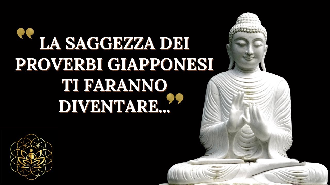 PROVERBI GIAPPONESI CHE TI FARANNO DIVENTARE UN UOMO SAGGIO