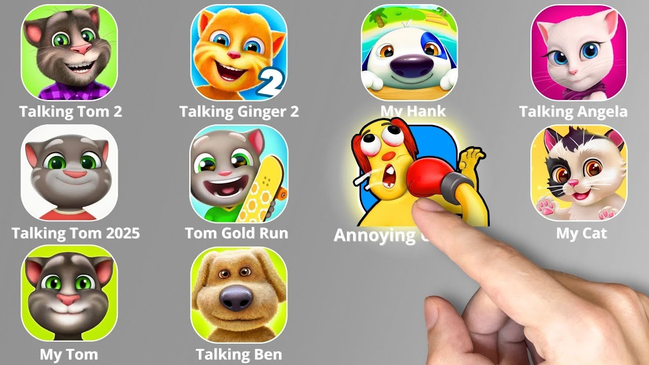 Talking Tom,Annoying Uncle Punch Game,Talking Ben,My Hank,My Cat,Talking Angela,Talking Tom Gold Run