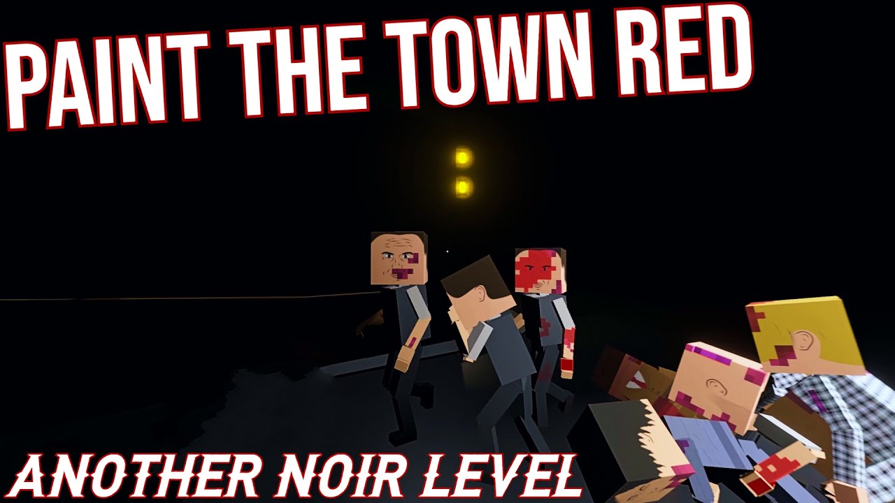 Another noir level • Paint the Town Red