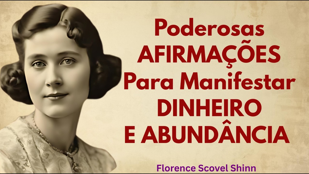 Afirmações Positivas para Manifestar Dinheiro, Abundância e Prosperidade | Florence Scovel Shinn