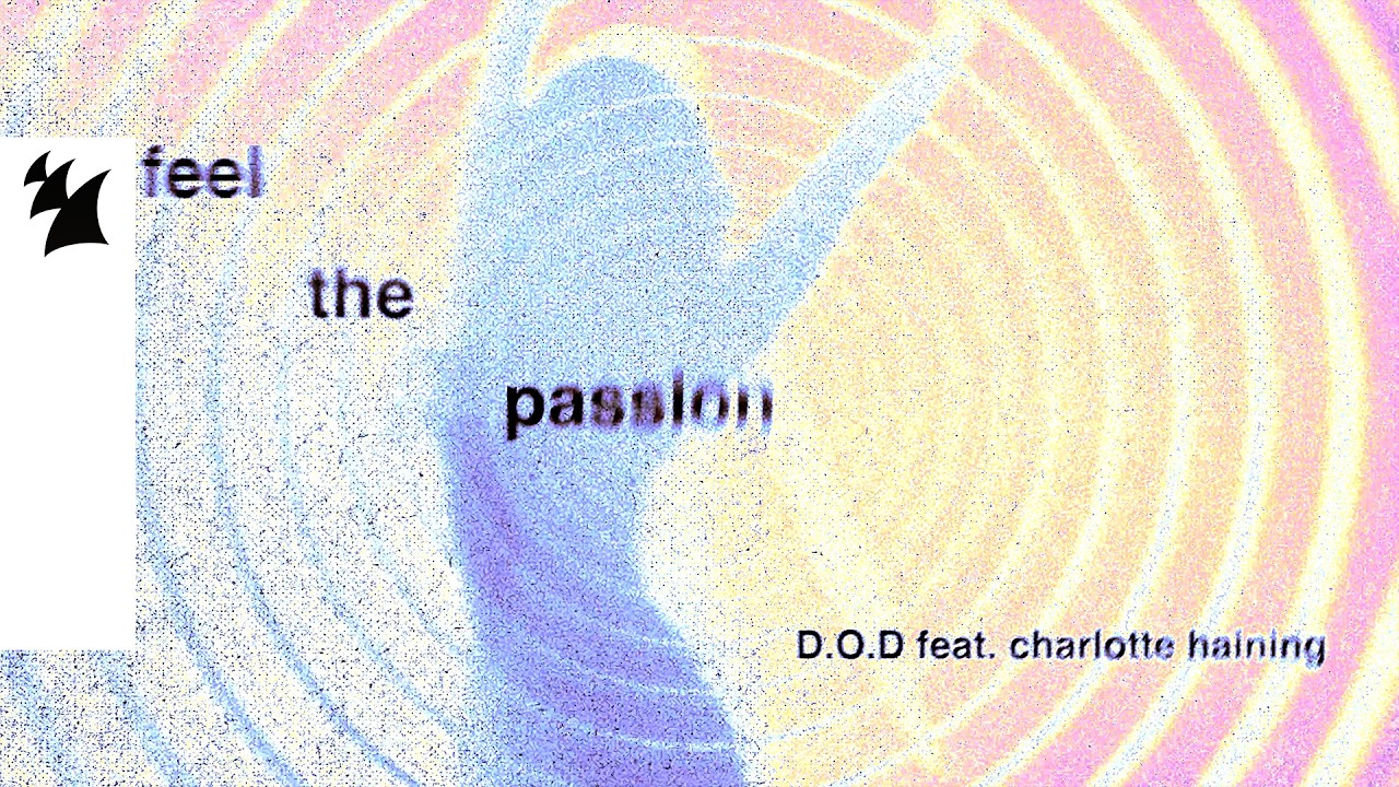 D.O.D feat. Charlotte Haining - Feel The Passion (Official Lyric Video)