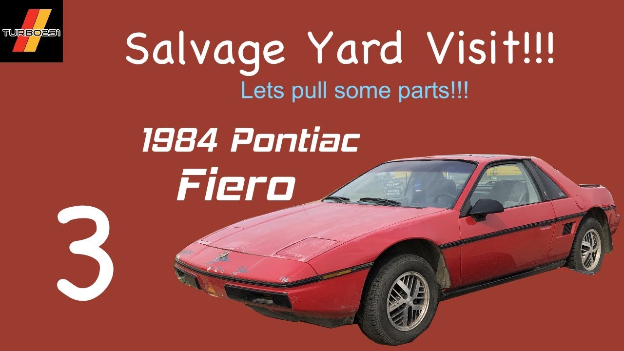 1984 Pontiac Fiero - Salvage Yard / Junkyard / U Pick it Yard Fieros!!!