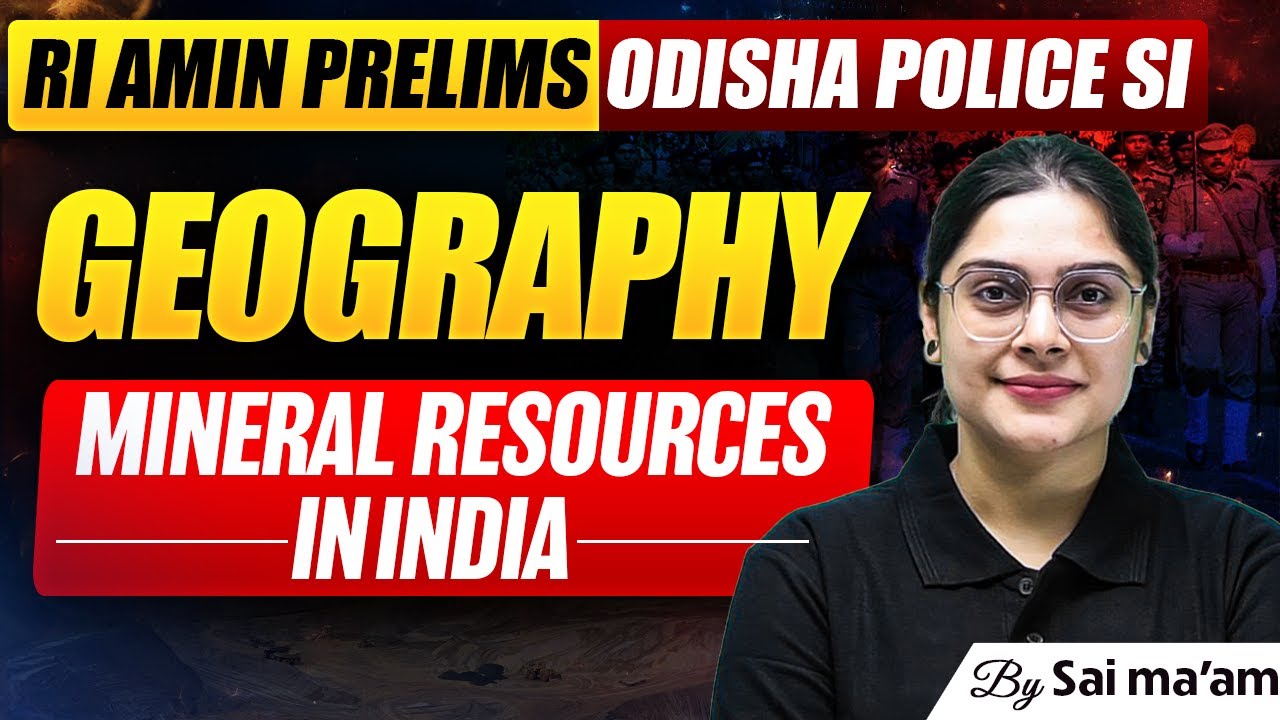 Geography for RI, ARI, AMIN Exam | Mineral resources&nbsp;in&nbsp;India I Sai Ma'am