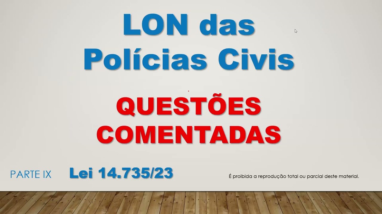 QUESTÕES COMENTADAS - Lei nº 14.735/23 - Lei Orgânica Nacional das Polícias Civis - Parte IX