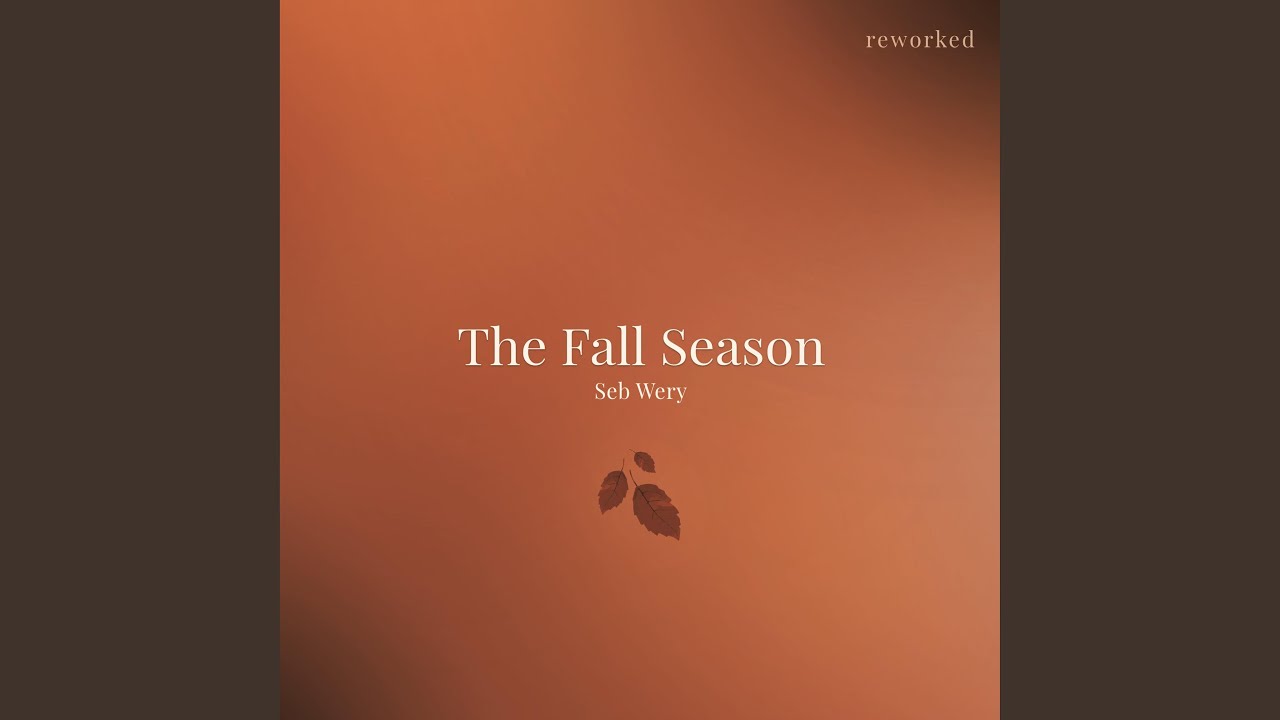 The Fall Season (Reworked)