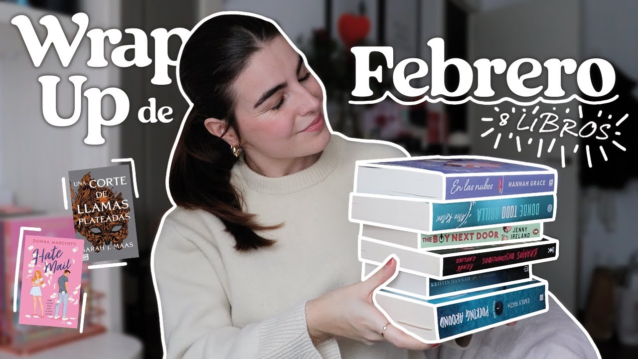 Wrap Up de FEBRERO💗 | 8 libros✨🌷