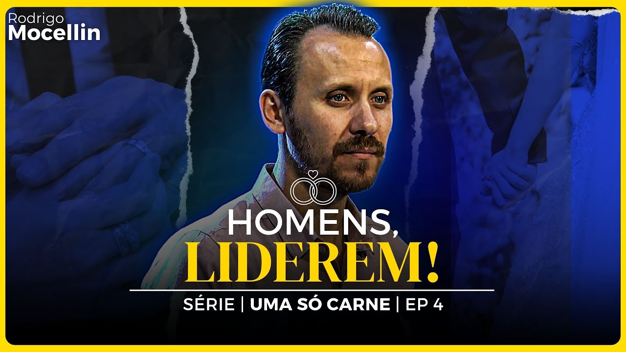 Homens, liderem! (Casamento- Série Uma só carne| Pastor Rodrigo Mocellin