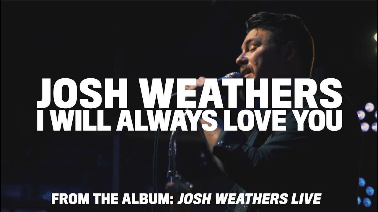 I Will Always Love You (LIVE in 2020) [Whitney Houston/Dolly Parton Cover] by Josh Weathers