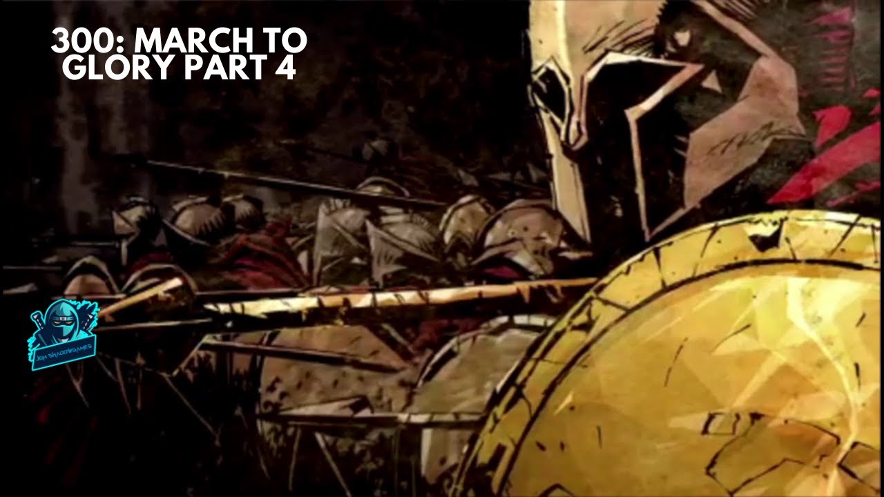 The First Day - 300: March to Glory First Time Playthrough Part 4