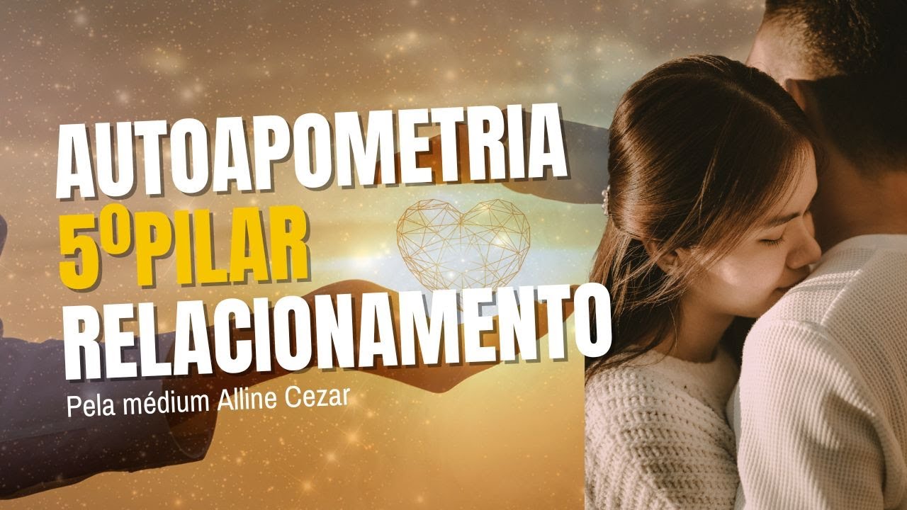 ✨ 5&ordm; Pilar / 5&ordm; Raio de Jesus - Autoapometria dos Relacionamentos ✨