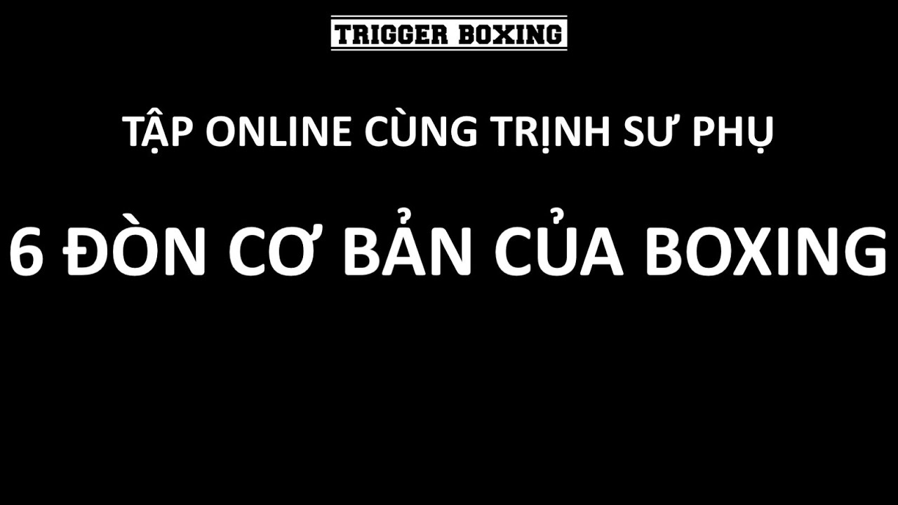 Tập Boxing online với  Trịnh Sư Phụ