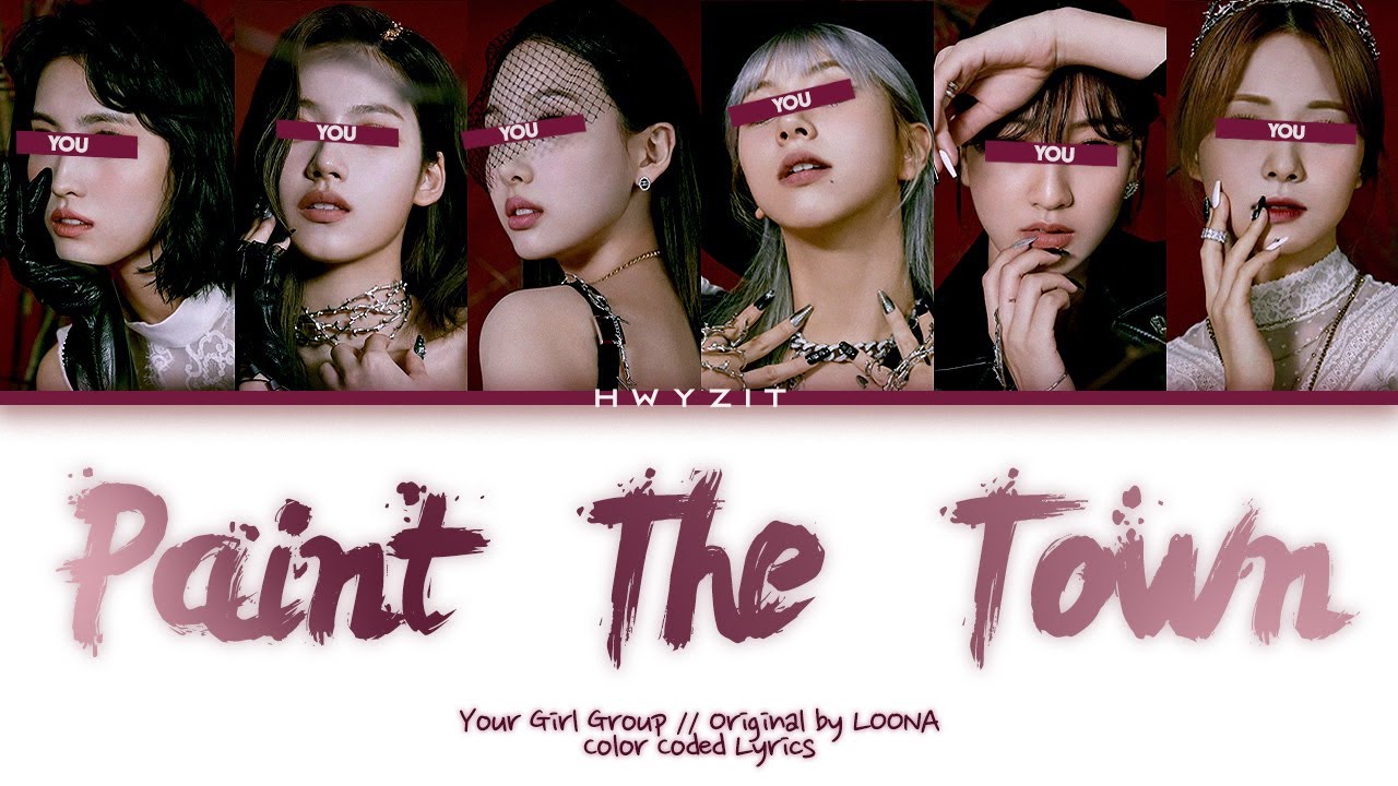 Your Girl Group (6 Members) - "PTT (Paint The Town)" [Original by LOONA] Color Coded Lyrics