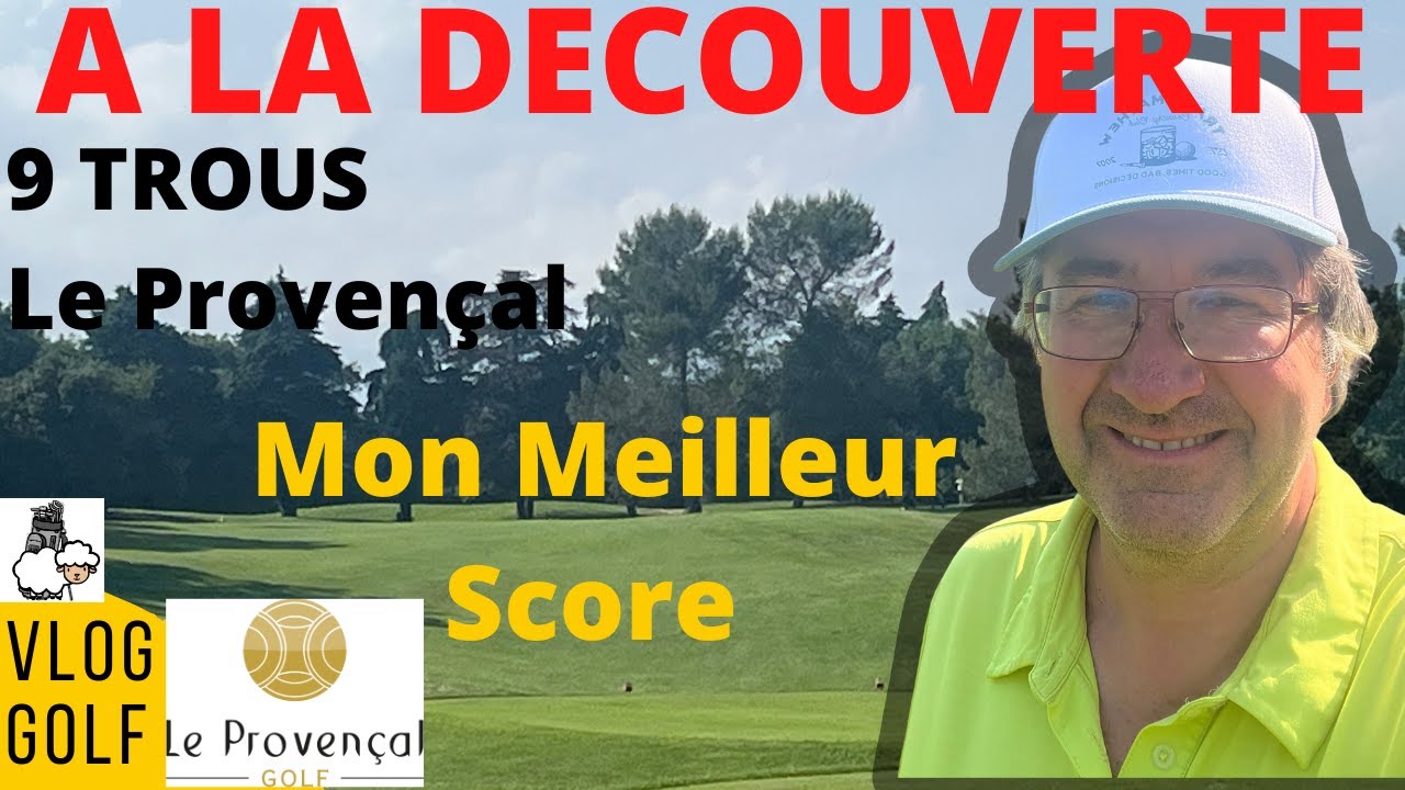 A LA DECOUVERTE DU GOLF LE PROVENCAL : MON MEILLEUR SCORE SUR 9 TROUS DEPUIS MES DEBUTS AU GOLF