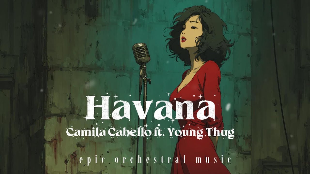 Camila Cabello – Havana (Epic Orchestral Music)
