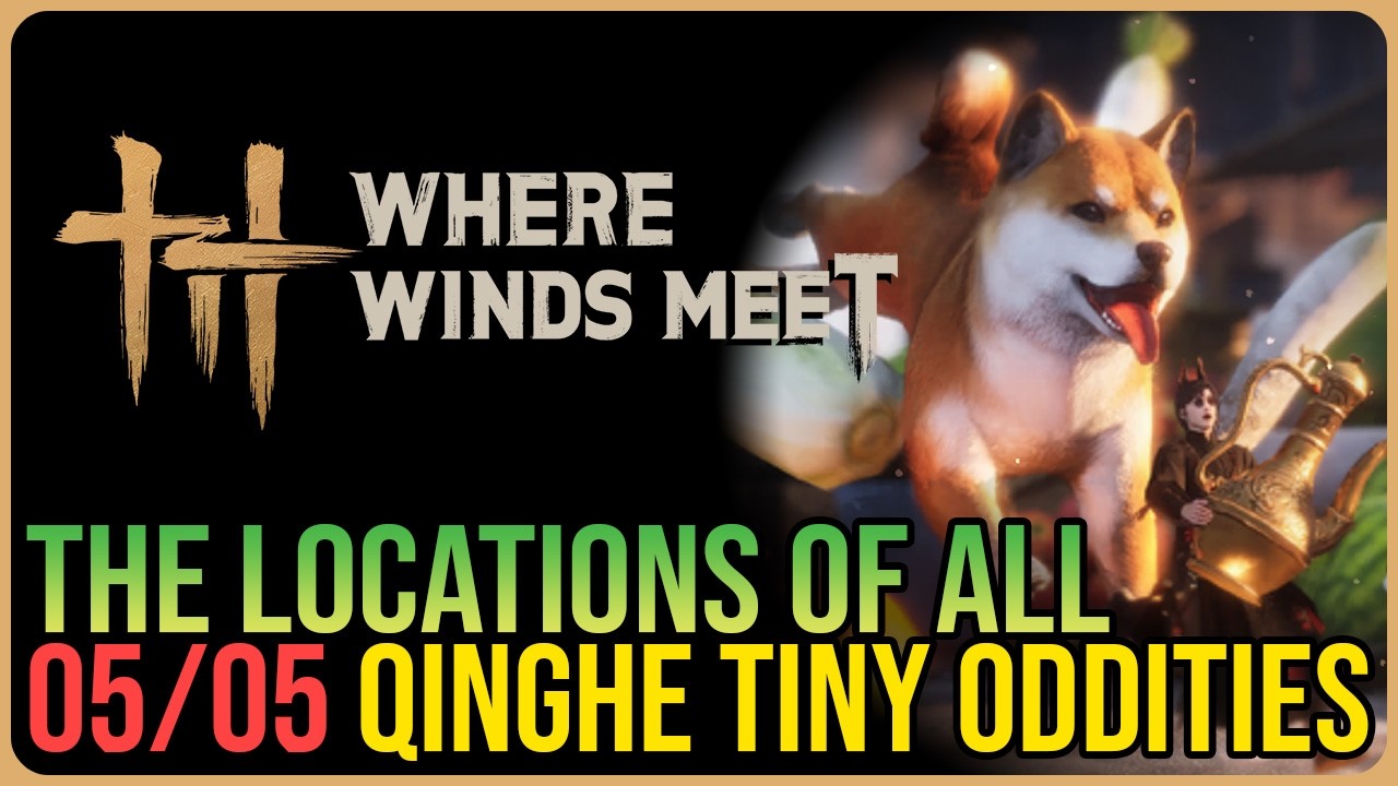 All Qinghe Special Oddity Locations &ndash; Where Winds Meet