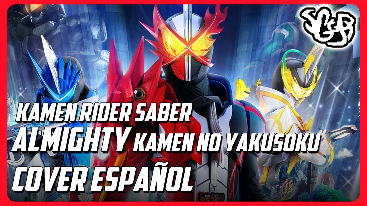 SGGB - Kamen Rider Saber - ALMIGHTY ～ Kamen no Yakusoku | Cover En Español