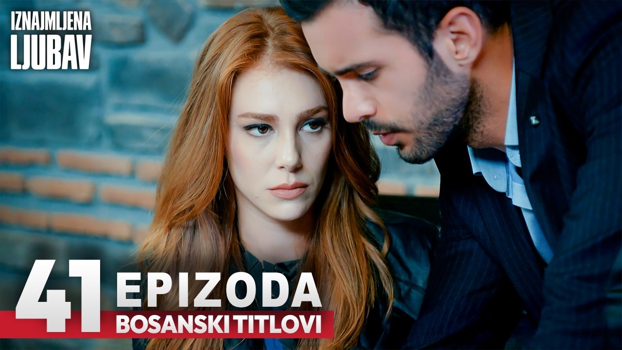 Iznajmljena ljubav Epizoda 41 | Sa bosanskim titlovima | Kiralık Aşk