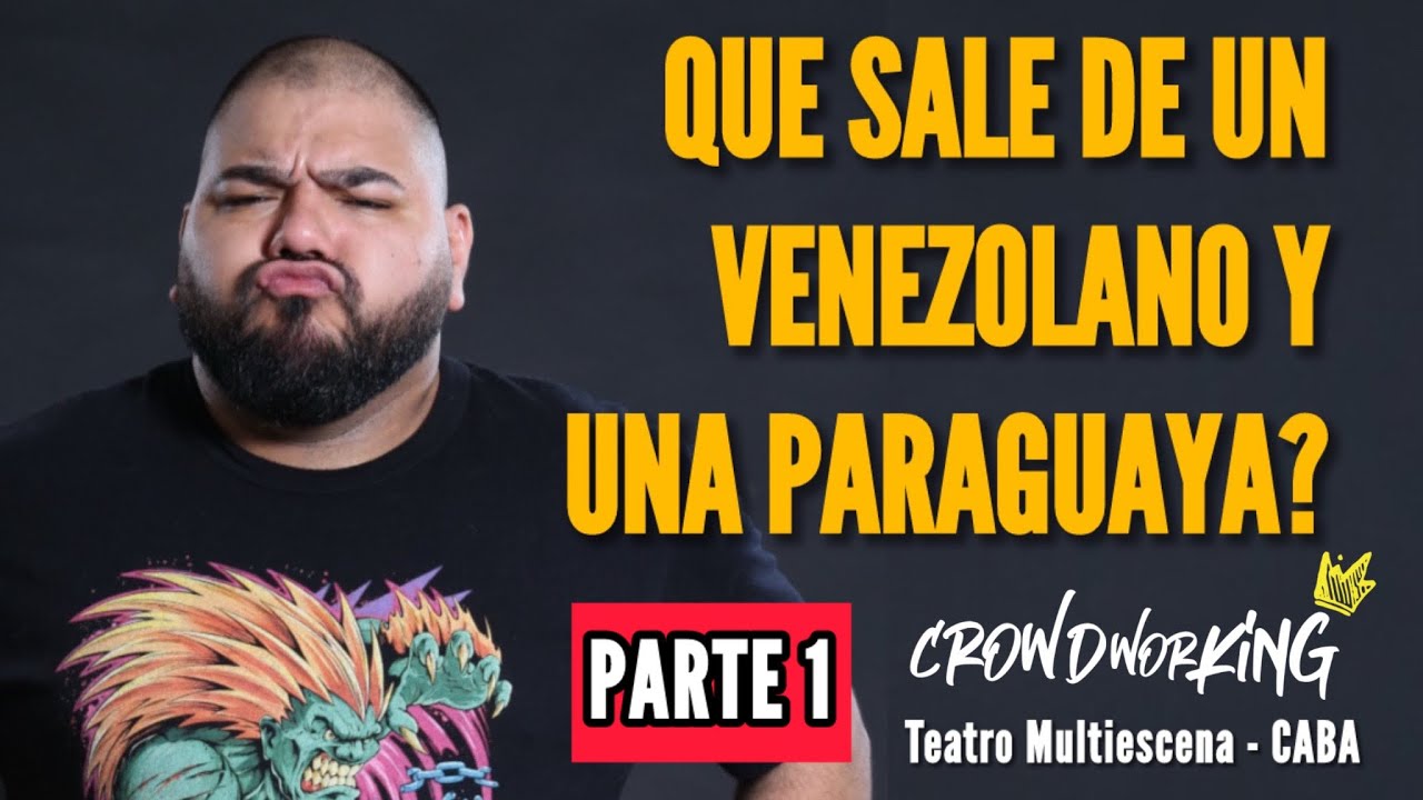 Mati Acuña - QUE SALE DE UN VENEZOLANO Y UNA PARAGUAYA? - Crowdworking 👑 - Parte 1