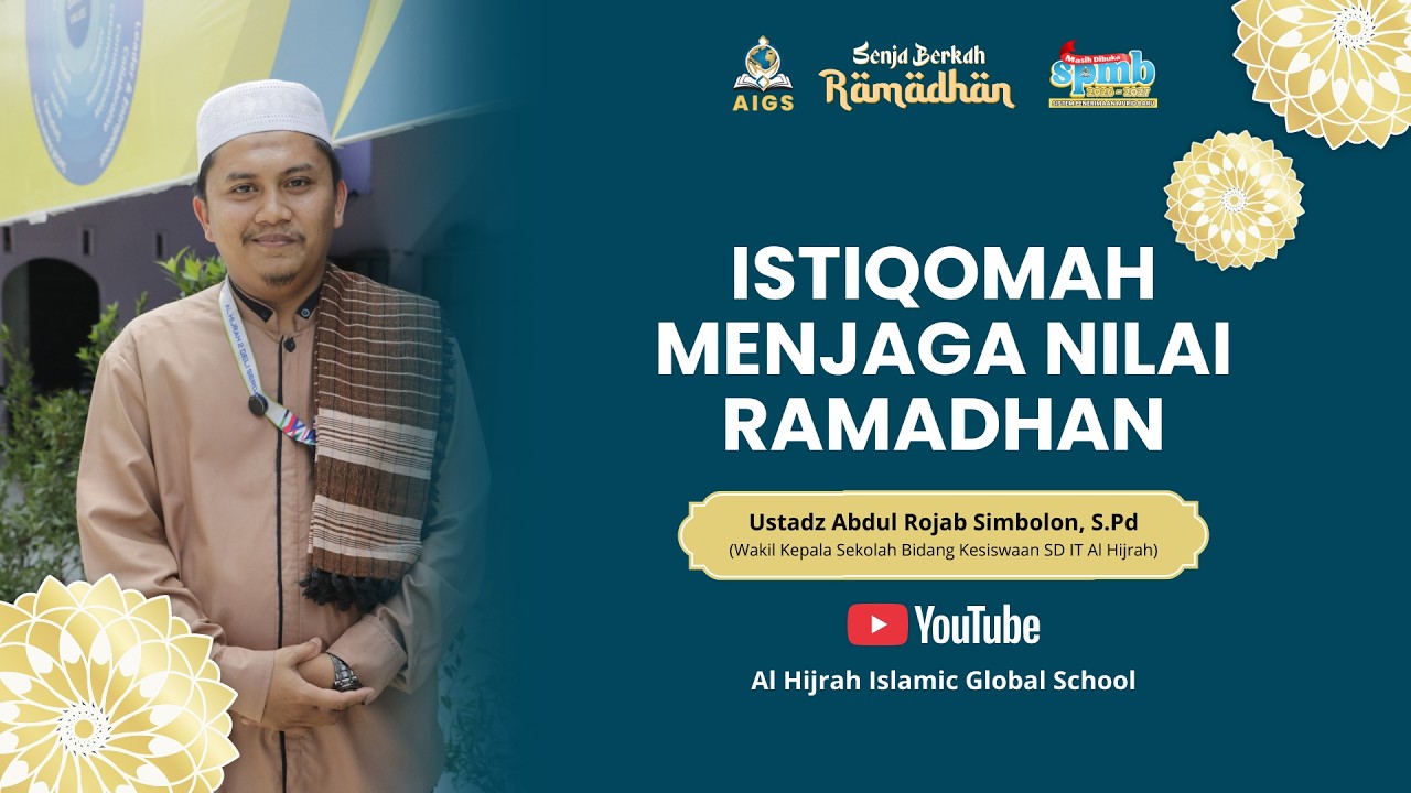 Pentingnya Melestarikan Niilai-Nilai Ramadhan dengan Istiqomah Sepanjang Hayat