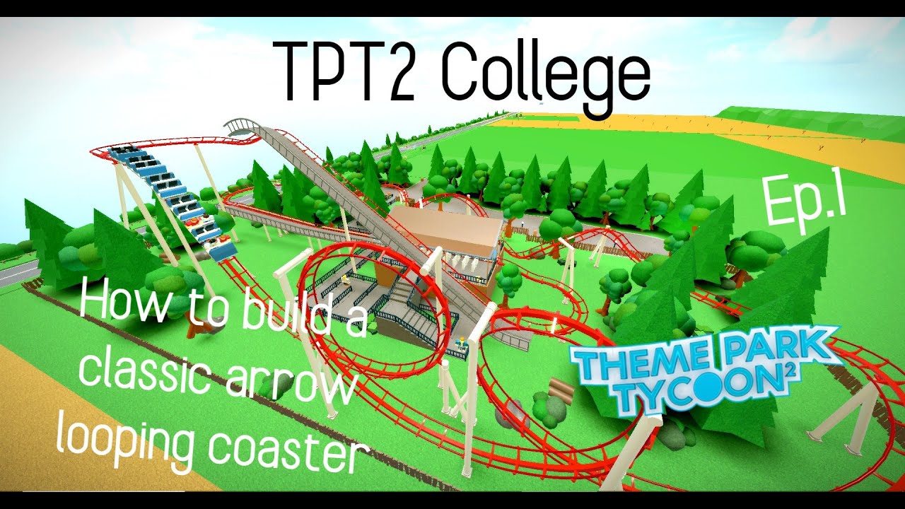 TPT2 College - Arrow Looping Coaster Tutorial - Ep 1