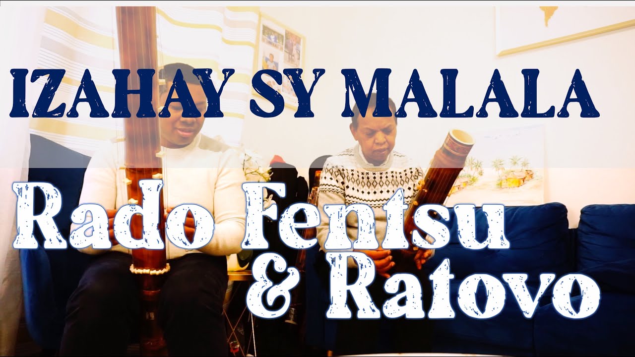 IZAHAY SY MALALA | RADO FENTSU - RATOVO VALIHA️