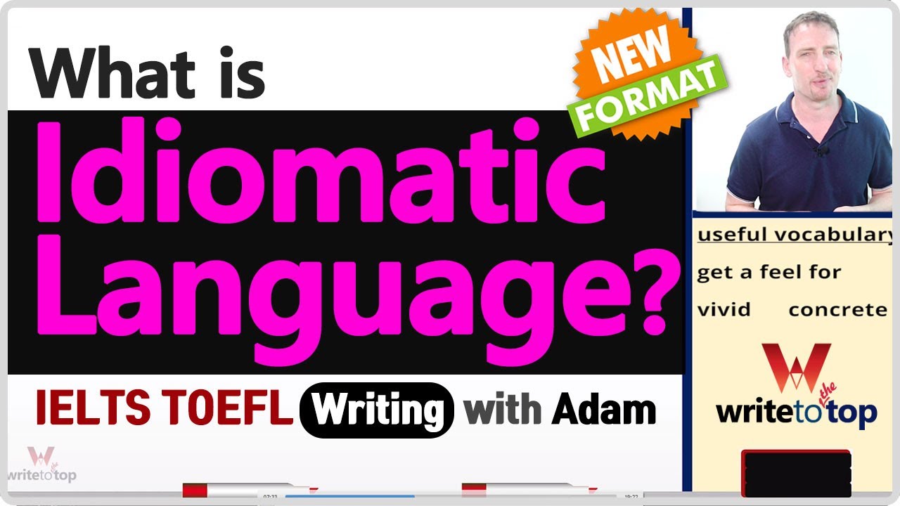 IELTS TOEFL Academic Writing: What Is Idiomatic Language?