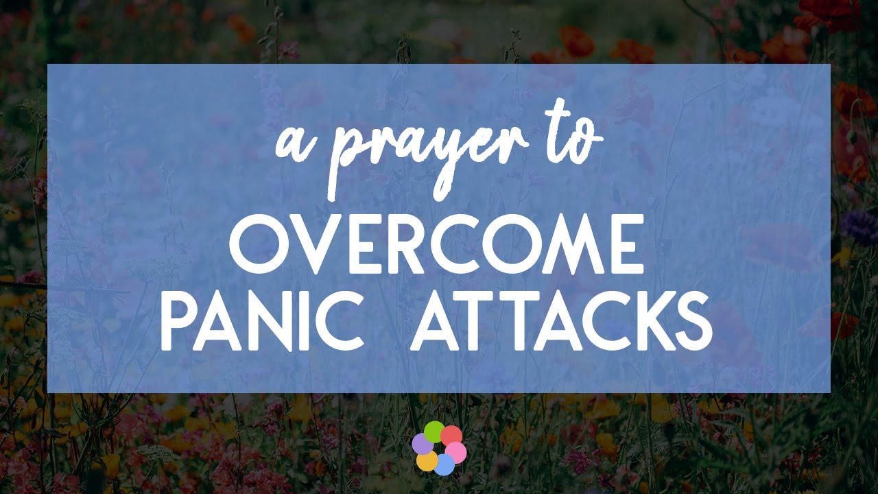 A Prayer to Overcome Panic Attacks
