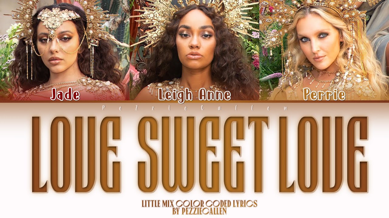 Little Mix - Love (Sweet Love) | Color Coded Lyrics