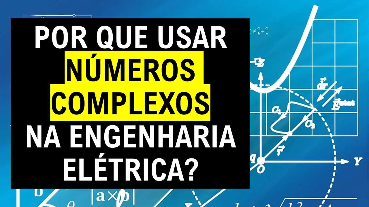 Por que usamos números complexos na engenharia elétrica?