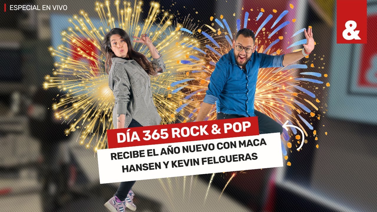 🔴D&Iacute;A 365 Rock & Pop EN VIVO | Especial de A&Ntilde;O NUEVO 2026 con Maca Hansen y Kevin Felgueras🥳🎉