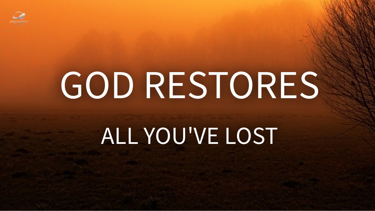 Watch How God Restores Everything You Have Lost