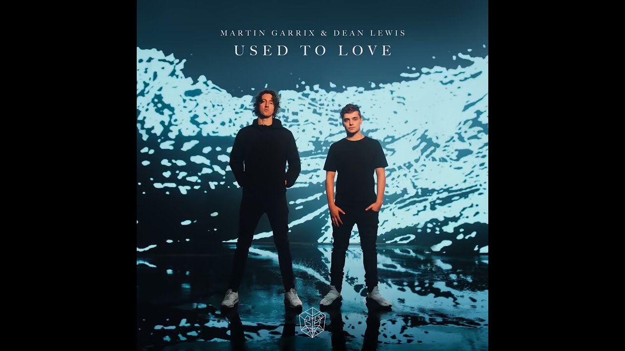 Martin Garrix & Dean Lewis - Used To Love