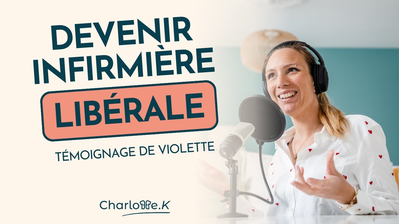 Devenir Infirmière libérale : Quels choix dois-je faire ? - Témoignage de Violette