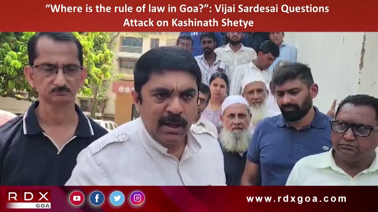 &ldquo;Where is the rule of law in Goa ? &rdquo; Vijai Sardesai Questions Attack on Kashinath Shetye