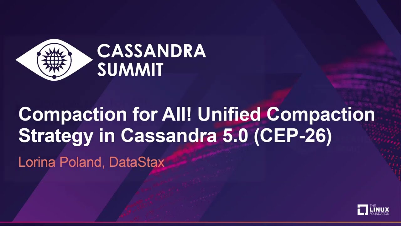 Compaction for All! Unified Compaction Strategy in Cassandra 5.0 (CEP-26) - Lorina Poland, DataStax