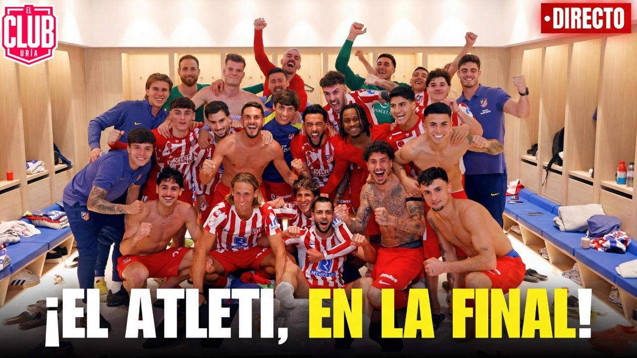 EL ATLETI, EN LA FINAL DE COPA | LOCURA POR LAS ENTRADAS | GRIEZMANN TIENE 'SU' FINAL | #ClubUria760