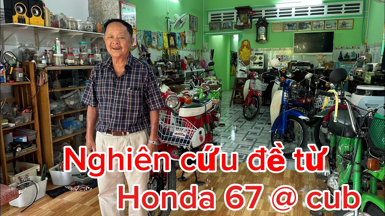 Trải nghiệm đề từ của ông lão U80 làm cho Honda 67 và Honda Cub 