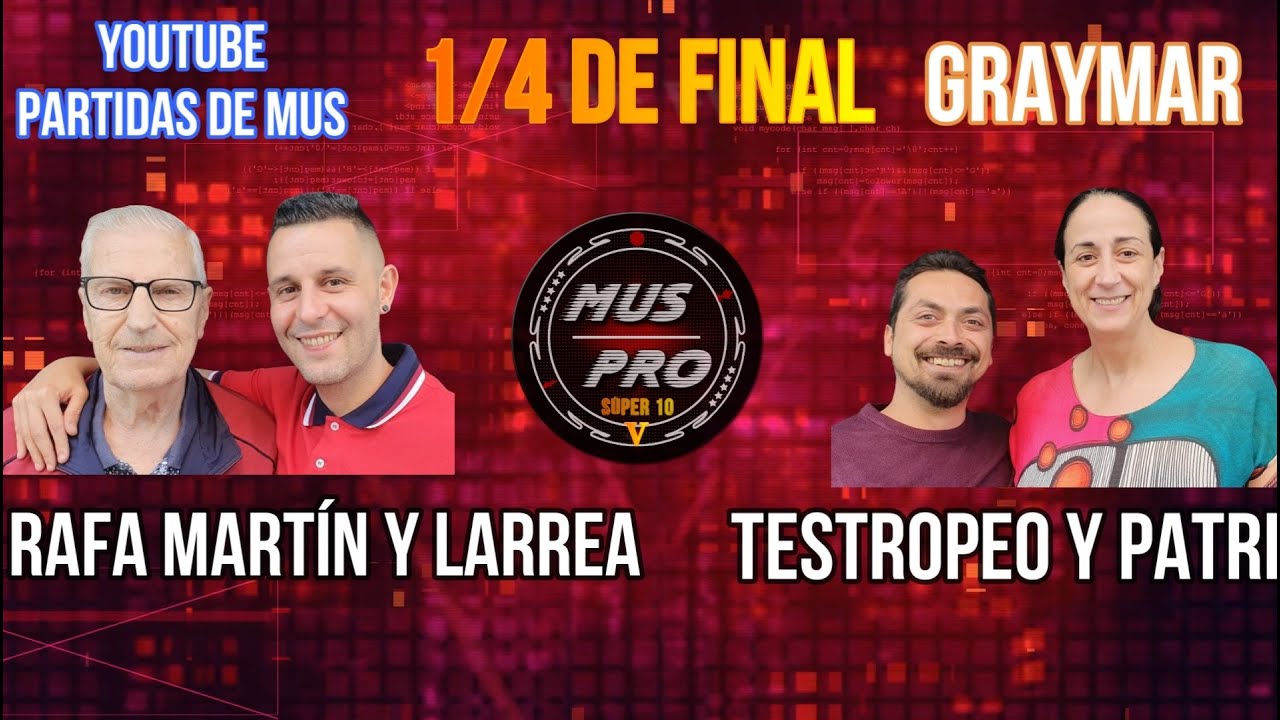 MUS PRO V S&Uacute;PER 10. Ronda 1/4 De Final. Larrea y Rafa Mart&iacute;n vs Patricia Eir&iacute;n y Juan 