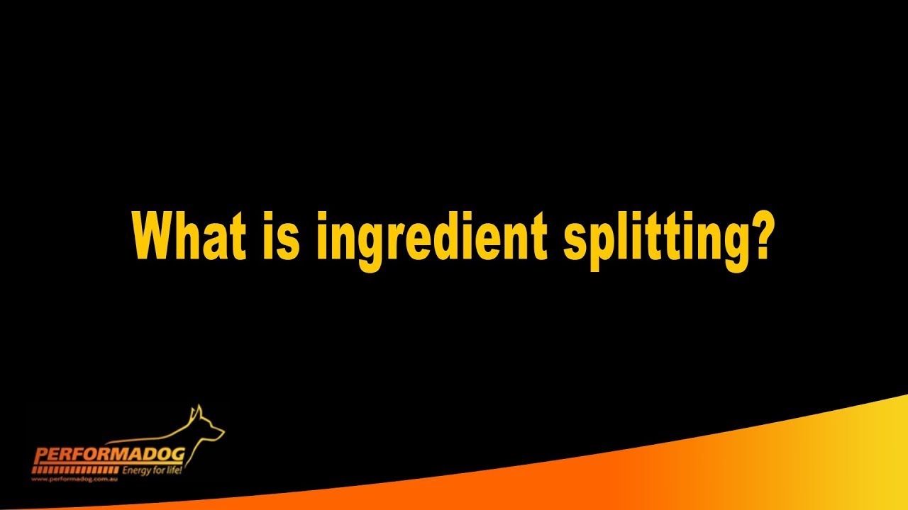 What is ingredient splitting? - Performadog and iPurr Premium Foods