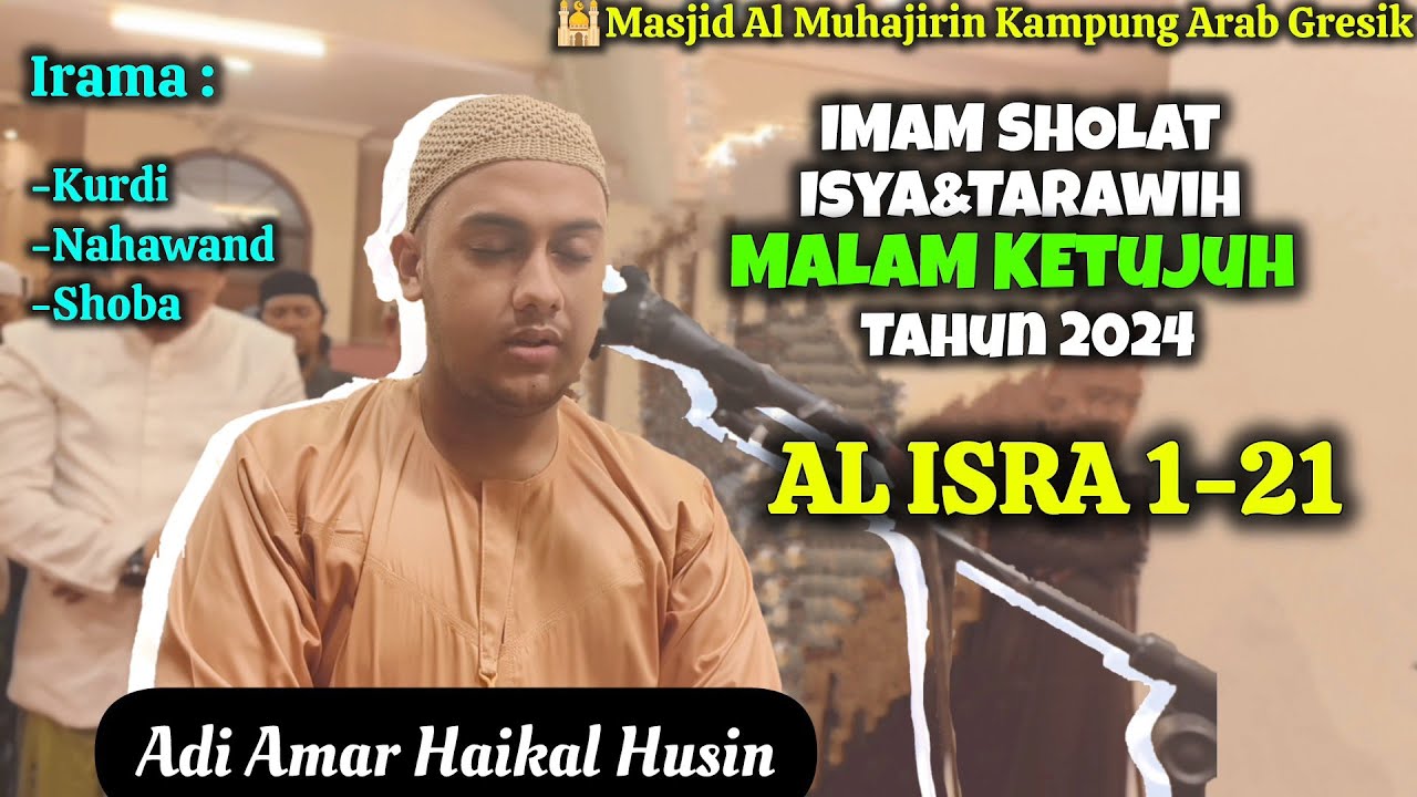IMAM TARAWIH 2024 MALAM KETUJUH - SURAH AL ISRA AYAT 1-21 || Imam Adi Amar Haikal Husin