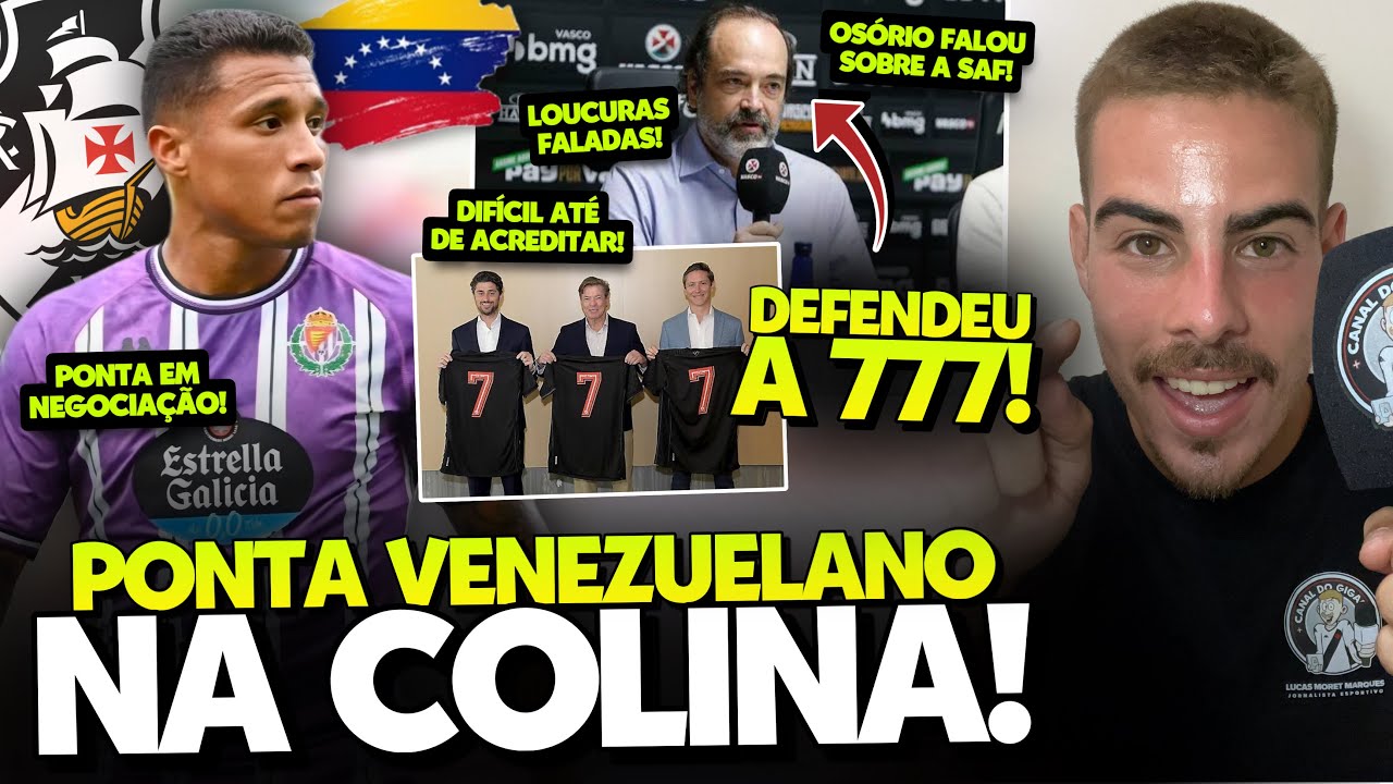 IMPRENSA ESPANHOLA CONFIRMOU PROPOSTA DO VASCO POR PONTA VENEZUELANO I OSORIO EM DEFESA DA 777!