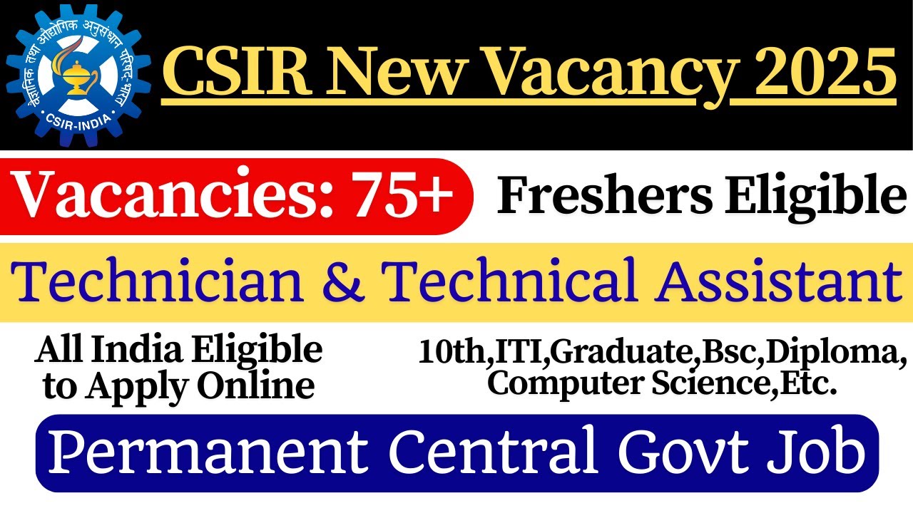 CSIR New Vacancy 2025 | ✅ CSIR Technician & Technical Assistant Vacancy 2025 | 10th/ITI Pass Job