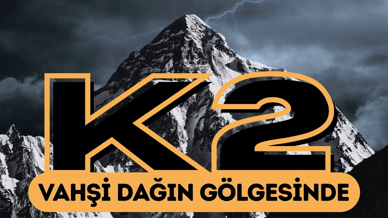 DAĞLARIN DAĞI K2