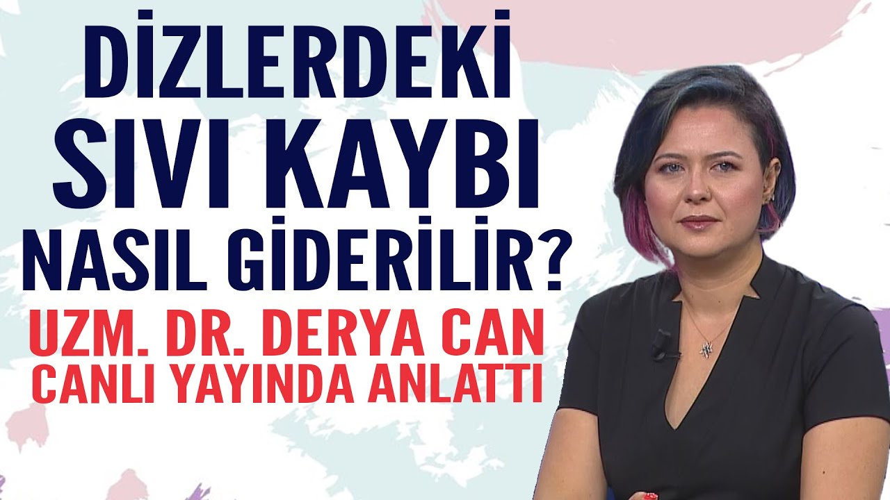 Dizlerdeki sıvı kaybı nasıl giderilir? Uzm. Dr. Derya Can canlı yayında anlattı...