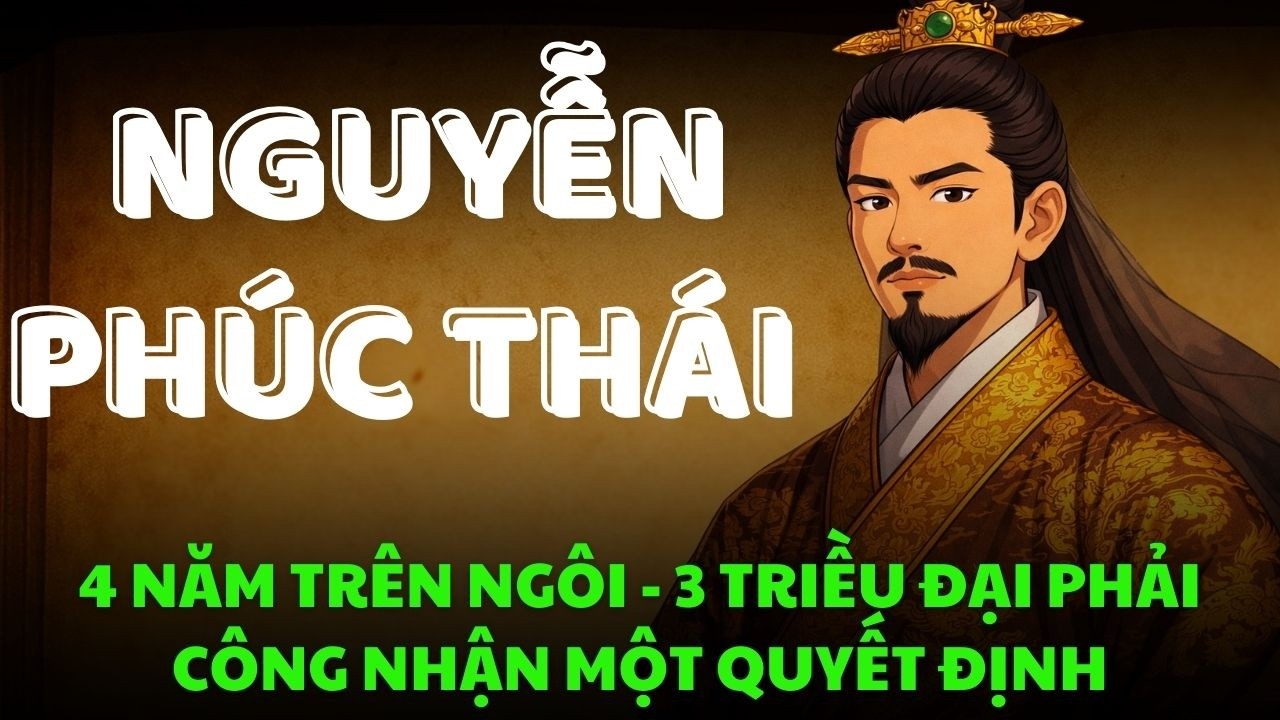 Chúa NGUYỄN PHÚC THÁI - 4 Năm Trên Ngôi, 3 Triều Đại Phải Công Nhận Một Quyết Định