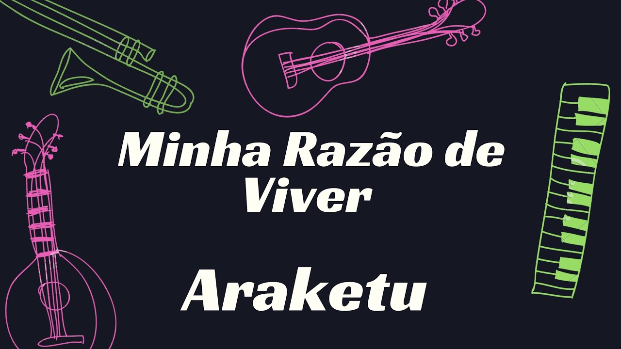 MINHA RAZÃO DE VIVER  - ARAKETU     KARAOKÊ