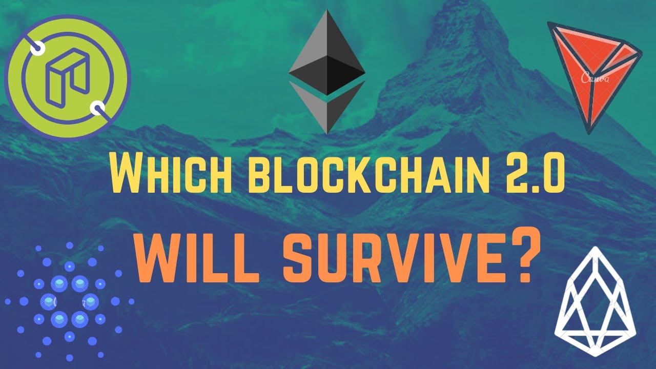 Which Blockchain 2.0 Will Survive? ETH, XTZ, ADA, TRX, NEO, EOS