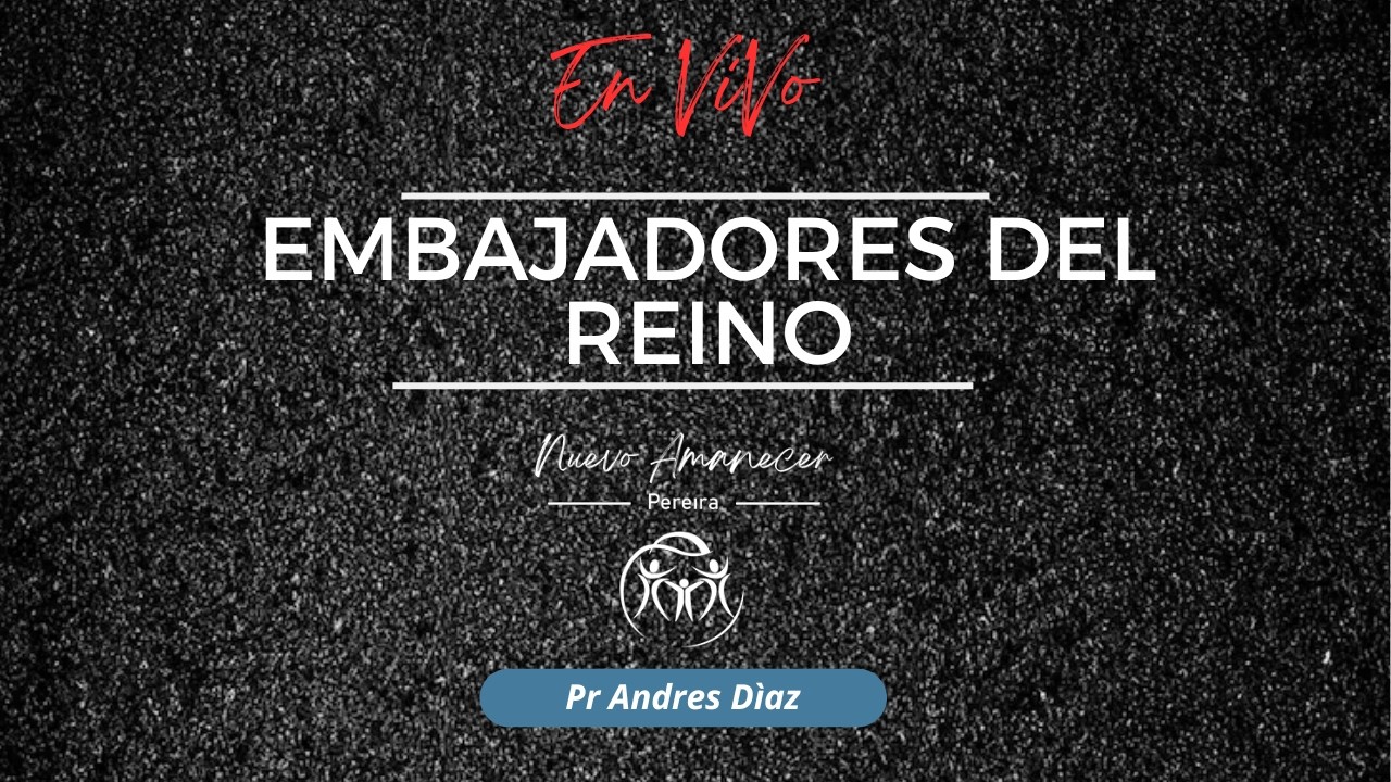 Embajadores del reino - Pr. Andres Díaz